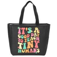 It's A Good Day To Teach Tiny Humans Funny Teacher Teaching Zip Tote Bag