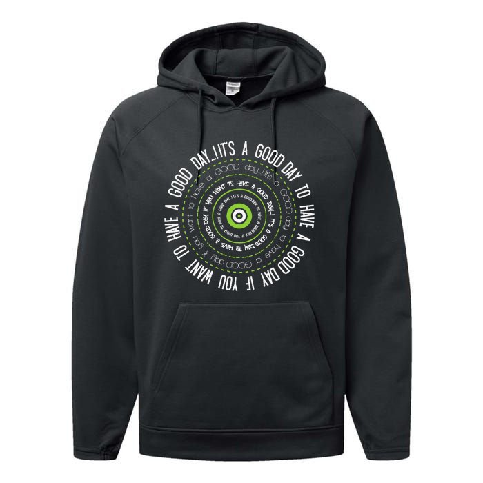 IT'S A GOOD DAY TO HAVE A GOOD DAY IF YOU WANT TO HAVE A ... Performance Fleece Hoodie