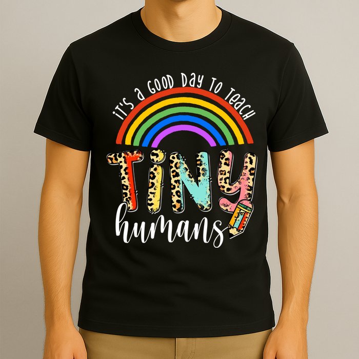 Its A Good Day To Teach Tiny Humans Cute Teacher T-Shirt