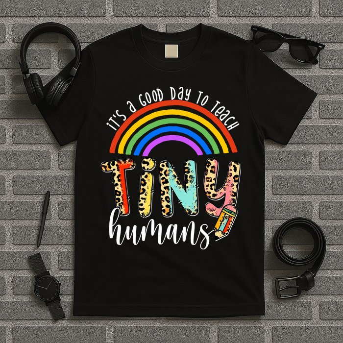 Its A Good Day To Teach Tiny Humans Cute Teacher T-Shirt