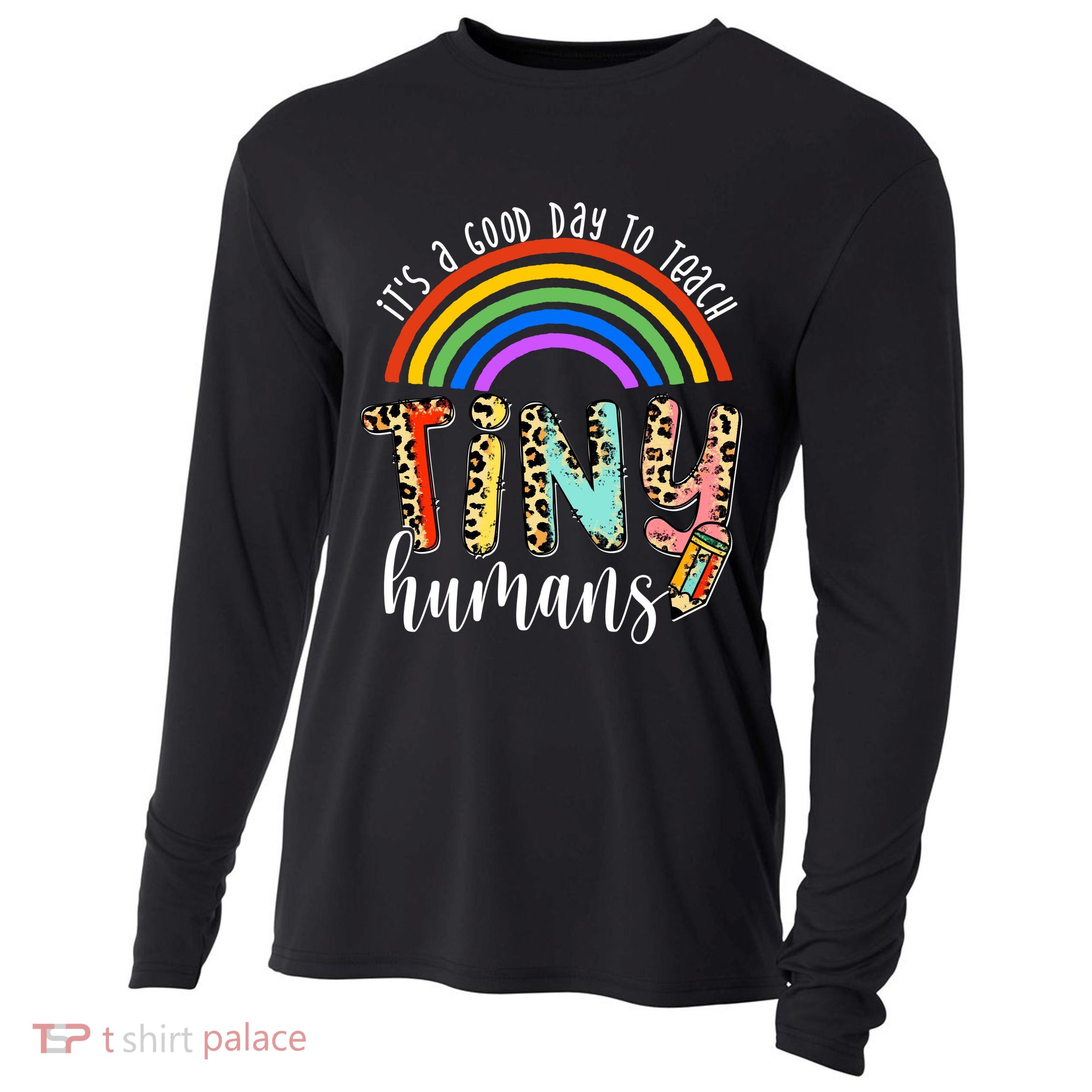 Its A Good Day To Teach Tiny Humans Cute Teacher Cooling Performance Long Sleeve Crew