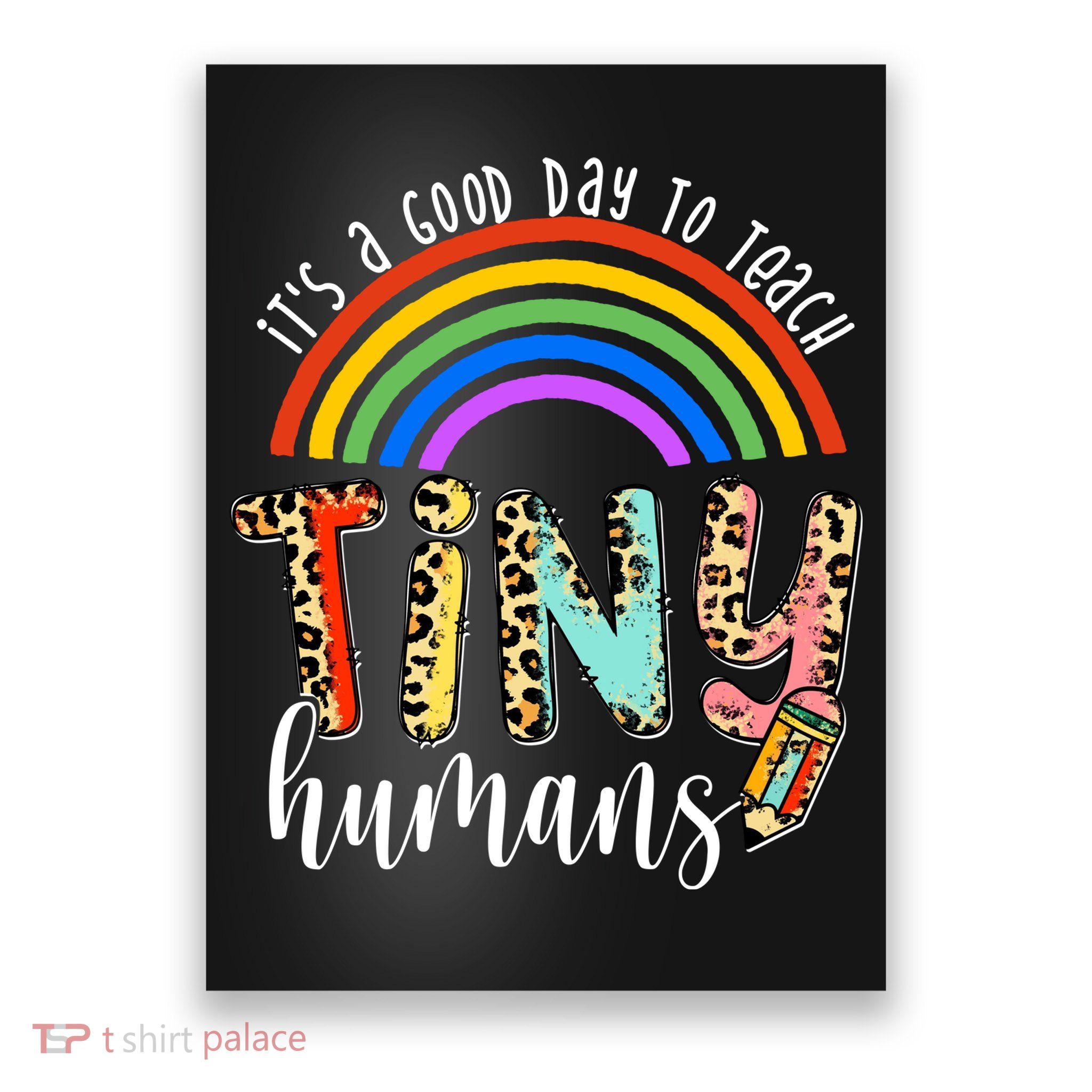 Its A Good Day To Teach Tiny Humans Cute Teacher Poster