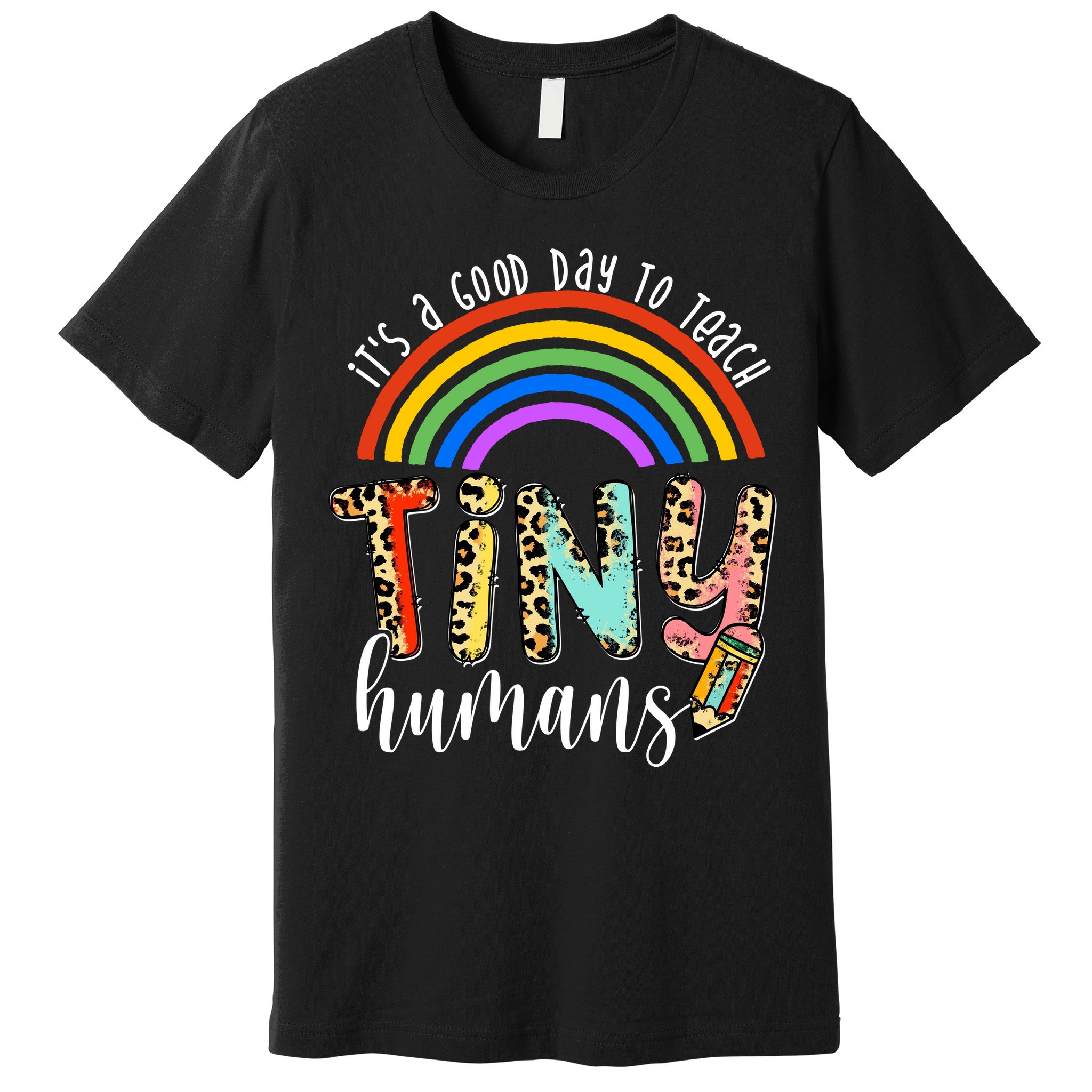 Its A Good Day To Teach Tiny Humans Cute Teacher Premium T-Shirt