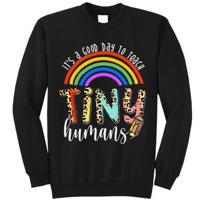 Its A Good Day To Teach Tiny Humans Cute Teacher Tall Sweatshirt