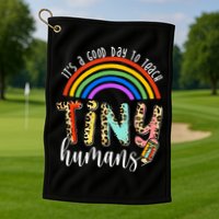 Its A Good Day To Teach Tiny Humans Cute Teacher Golf Towel