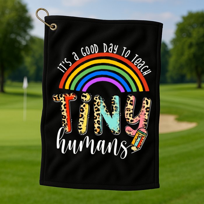 Its A Good Day To Teach Tiny Humans Cute Teacher Golf Towel