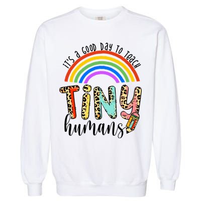 Its A Good Day To Teach Tiny Humans Cute Teacher Garment-Dyed Sweatshirt