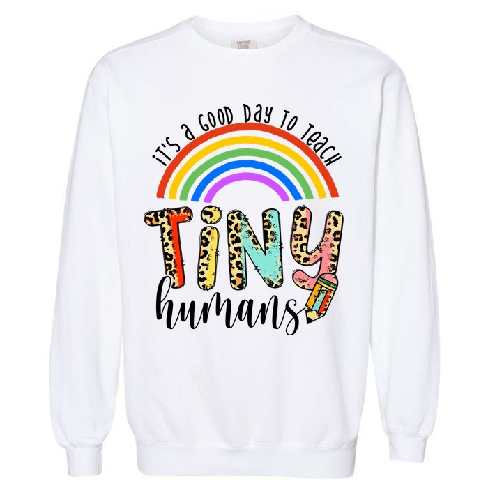 Its A Good Day To Teach Tiny Humans Cute Teacher Garment-Dyed Sweatshirt