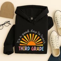 It's A Good Day To Teach 3rd Grade Teacher Hoodie