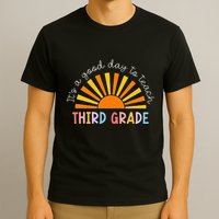 It's A Good Day To Teach 3rd Grade Teacher T-Shirt