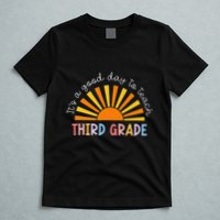 It's A Good Day To Teach 3rd Grade Teacher T-Shirt