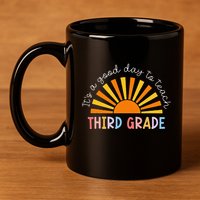 It's A Good Day To Teach 3rd Grade Teacher 11oz C Handle Ceramic Mug