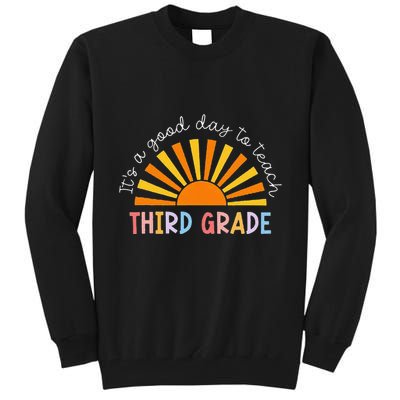It's A Good Day To Teach 3rd Grade Teacher Tall Sweatshirt