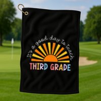 It's A Good Day To Teach 3rd Grade Teacher Golf Towel