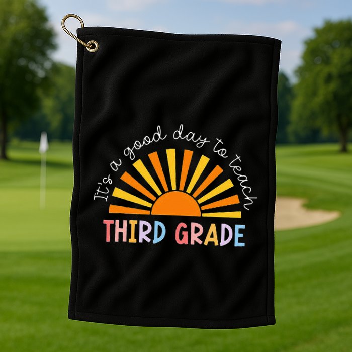It's A Good Day To Teach 3rd Grade Teacher Golf Towel