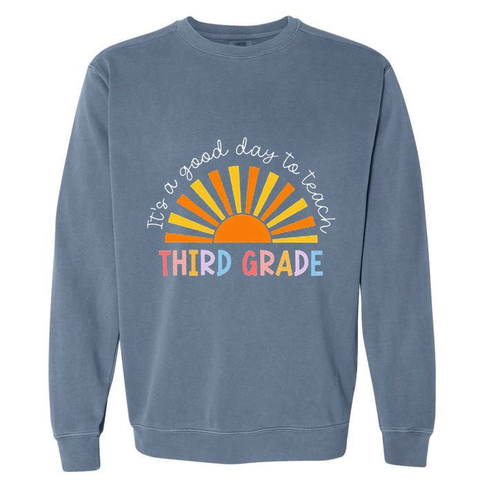 It's A Good Day To Teach 3rd Grade Teacher Garment-Dyed Sweatshirt