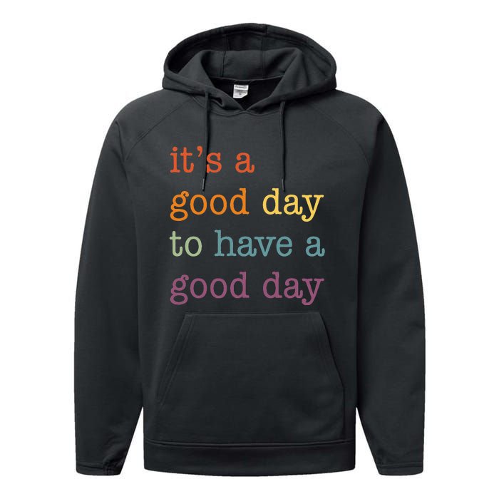 It's a Good Day to Have a Good Day Tee Funny Performance Fleece Hoodie