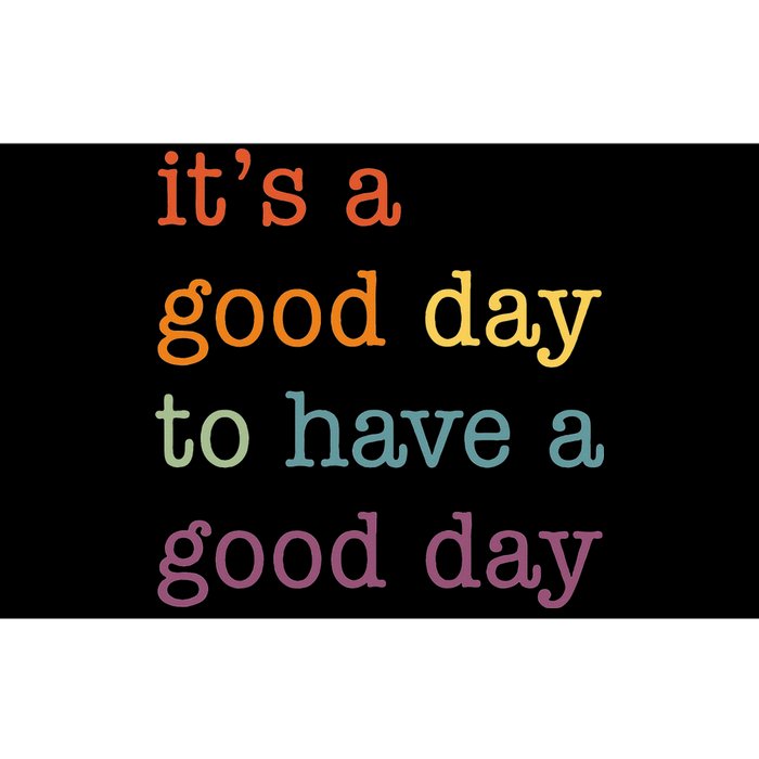 It's a Good Day to Have a Good Day Tee Funny Bumper Sticker