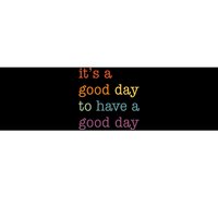 It's a Good Day to Have a Good Day Tee Funny Bumper Sticker