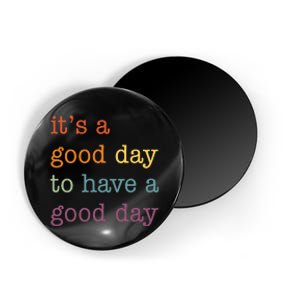 It's a Good Day to Have a Good Day Tee Funny Magnet