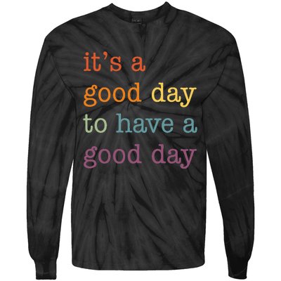 It's a Good Day to Have a Good Day Tee Funny Tie-Dye Long Sleeve Shirt