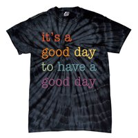 It's a Good Day to Have a Good Day Tee Funny Tie-Dye T-Shirt