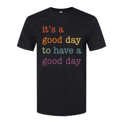 It's a Good Day to Have a Good Day Tee Funny Softstyle CVC T-Shirt