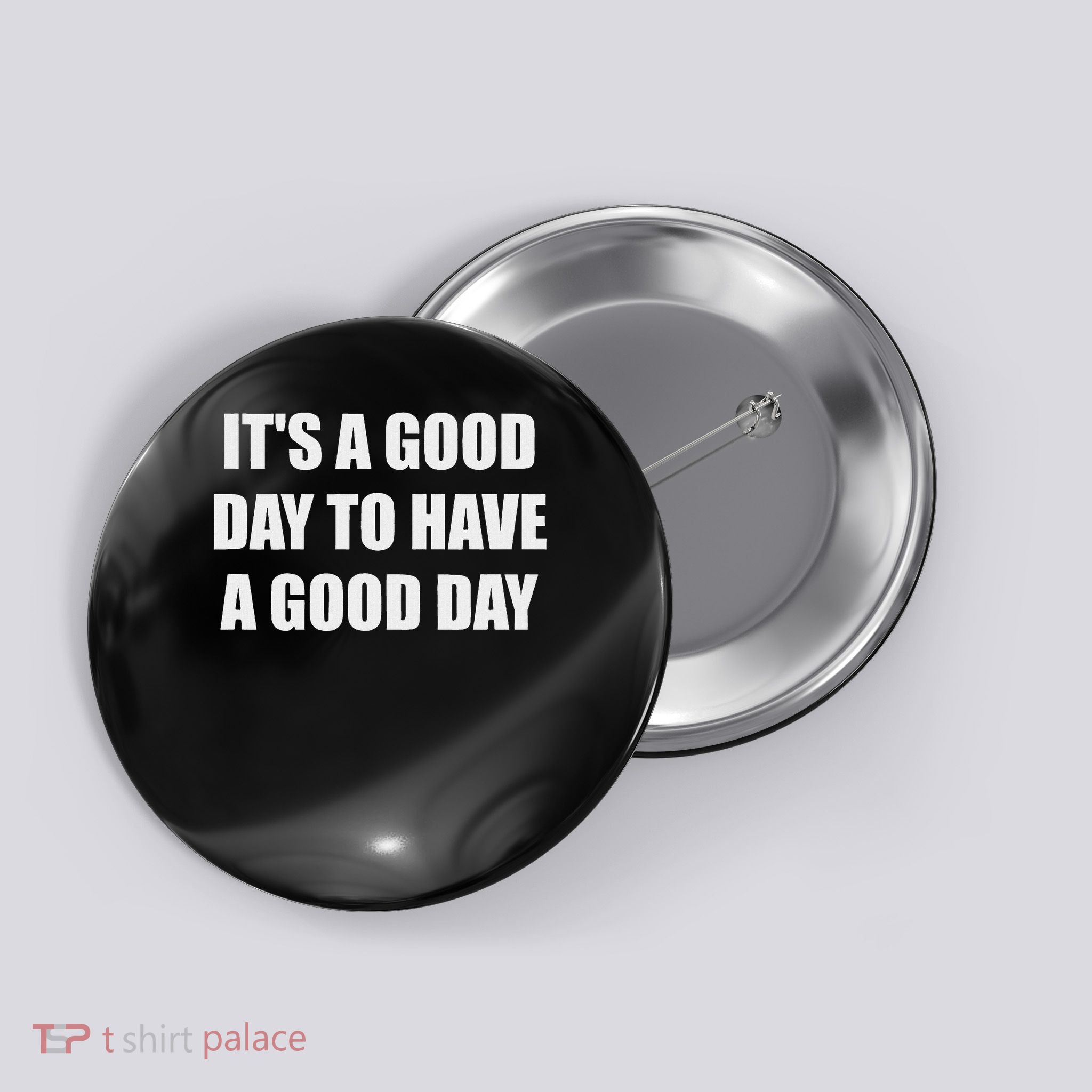 It's A Good Day To Have A Good Day Button