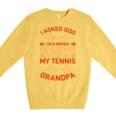 I Asked God For A Partner In Crime He Send Me My Tennis Grandpa Premium Crewneck Sweatshirt