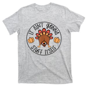 It AinT Gonna Stuff Itself Turkey Funny Thanksgiving T-Shirt