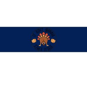 It AinT Gonna Stuff Itself Turkey Funny Thanksgiving Bumper Sticker