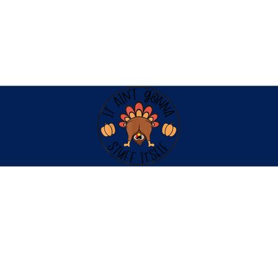 It AinT Gonna Stuff Itself Turkey Funny Thanksgiving Bumper Sticker