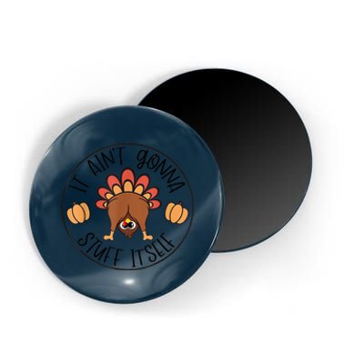 It AinT Gonna Stuff Itself Turkey Funny Thanksgiving Magnet