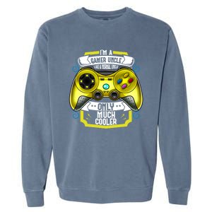 Im A Gamer Uncle Like A Normal Uncle Only Much Cooler Funny Gift Garment-Dyed Sweatshirt