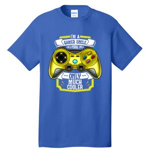 Im A Gamer Uncle Like A Normal Uncle Only Much Cooler Funny Gift Tall T-Shirt