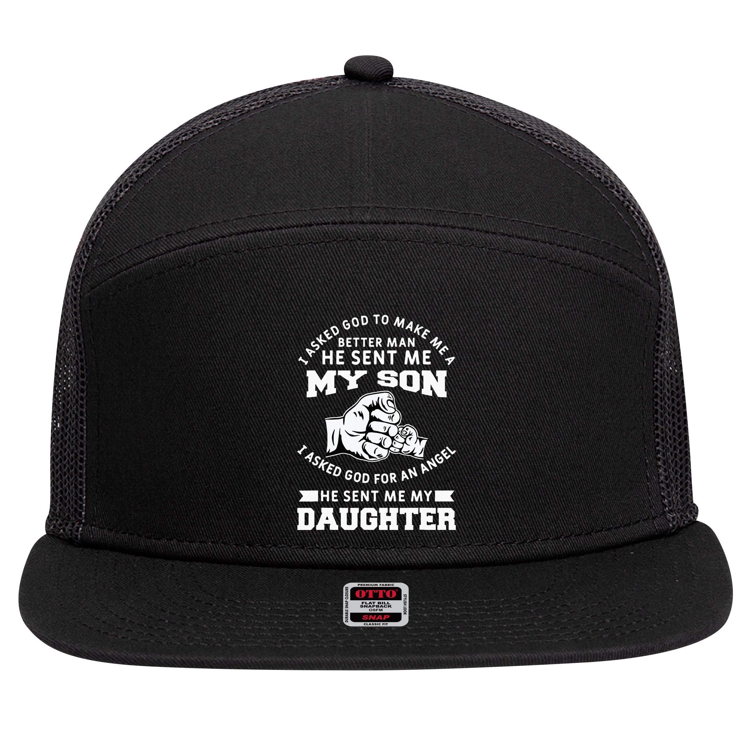 I Asked God To Make Me A Better Man He Sent Me my Son 7 Panel Mesh Trucker Snapback Hat