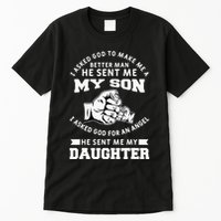 I Asked God To Make Me A Better Man He Sent Me my Son Tall T-Shirt