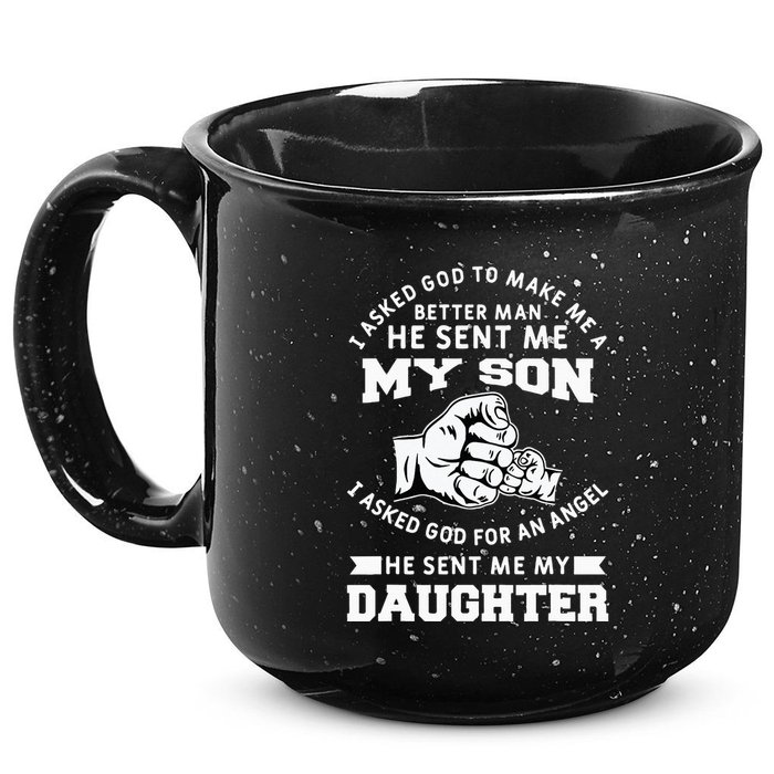 I Asked God To Make Me A Better Man He Sent Me my Son 15oz Campfire Ceramic Mug