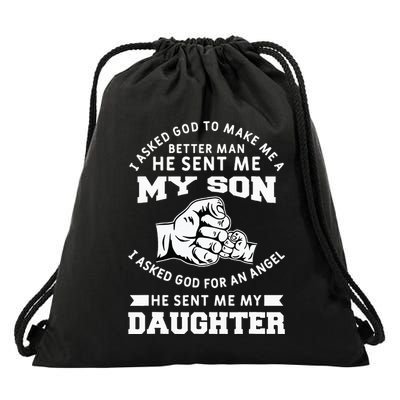 I Asked God To Make Me A Better Man He Sent Me my Son Drawstring Bag