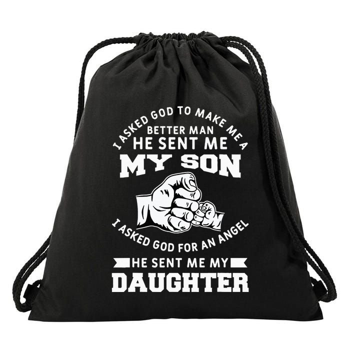 I Asked God To Make Me A Better Man He Sent Me my Son Drawstring Bag