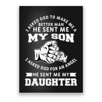 I Asked God To Make Me A Better Man He Sent Me my Son Poster