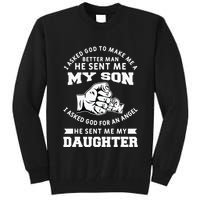 I Asked God To Make Me A Better Man He Sent Me my Son Tall Sweatshirt