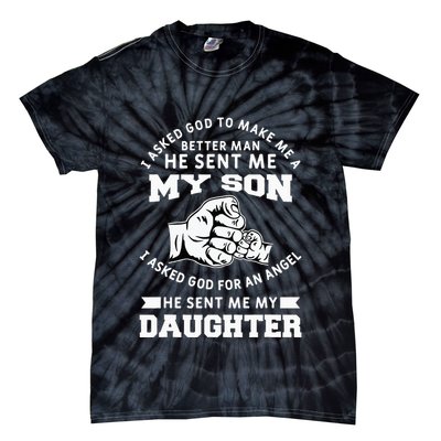 I Asked God To Make Me A Better Man He Sent Me my Son Tie-Dye T-Shirt