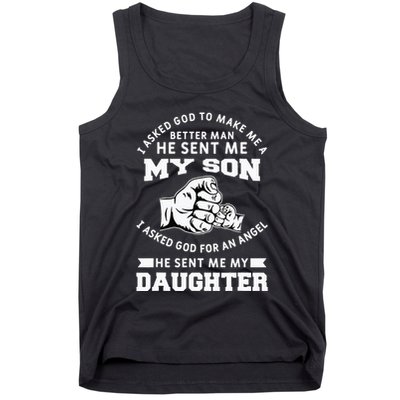 I Asked God To Make Me A Better Man He Sent Me my Son Tank Top