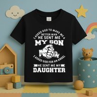 I Asked God To Make Me A Better Man He Sent Me my Son Toddler T-Shirt