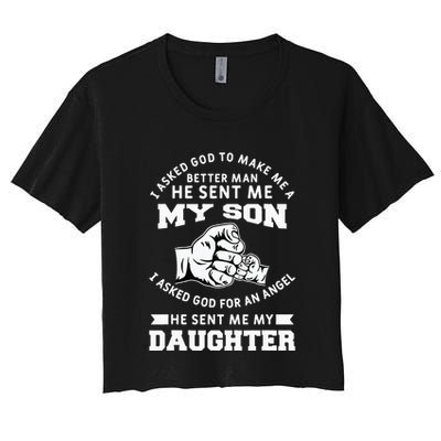 I Asked God To Make Me A Better Man He Sent Me my Son Crop Top