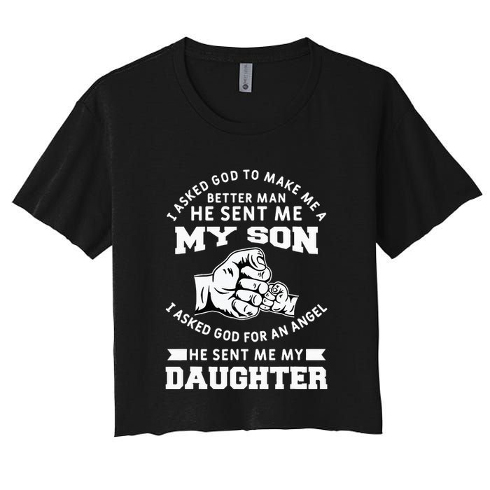 I Asked God To Make Me A Better Man He Sent Me my Son Crop Top