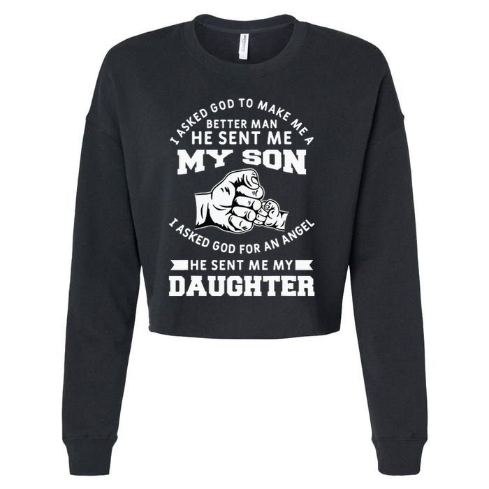 I Asked God To Make Me A Better Man He Sent Me my Son Cropped Pullover Crew