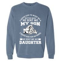 I Asked God To Make Me A Better Man He Sent Me my Son Garment-Dyed Sweatshirt