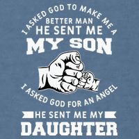 I Asked God To Make Me A Better Man He Sent Me my Son Garment-Dyed Sweatshirt